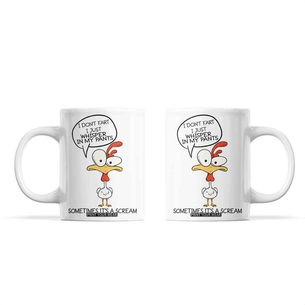 Funny Chicken Coffee Mug I Don't Fart I Just Whisper in My Pants Silly Chicken Humor TB10 White Print Your Wear