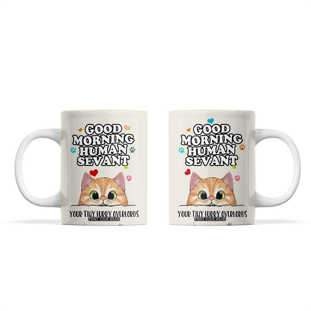Cat Mom Gifts Coffee Mug Good Morning Cat Human Servant Fluffy Cats Cat Owner TB10 Cream Print Your Wear