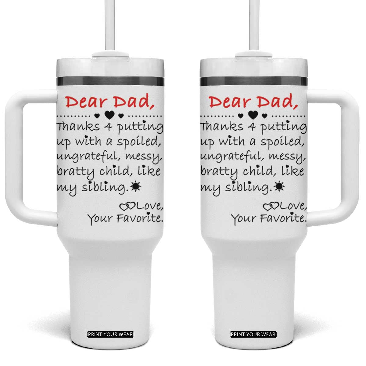 Funny Dad Gifts from Daughter Son Tumbler With Handle Gift From Favorite Child TB10 One Size: 40 oz White Print Your Wear
