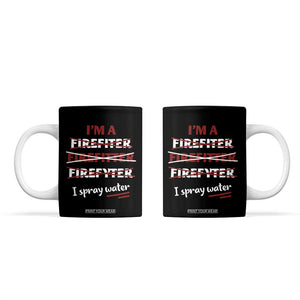 Funny Firefighter Coffee Mug I Spray Water Fireman Fire Fighter TB10 Black Print Your Wear