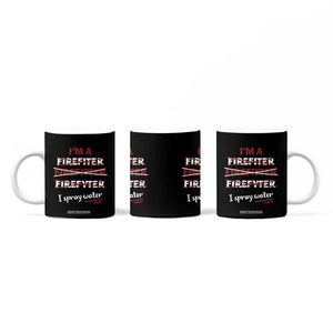 Funny Firefighter Coffee Mug I Spray Water Fireman Fire Fighter TB10 Print Your Wear