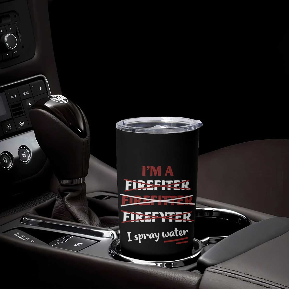 Funny Firefighter Tumbler Cup I Spray Water Fireman Fire Fighter TB10 Print Your Wear