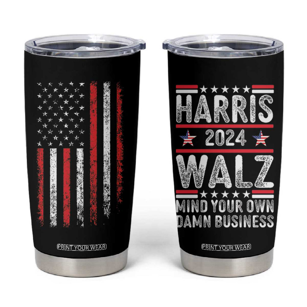 Kamala Harris Tim Walz 2024 Election Tumbler Cup Harris Walz Mind Your Own Damn Business TB10 Black Print Your Wear