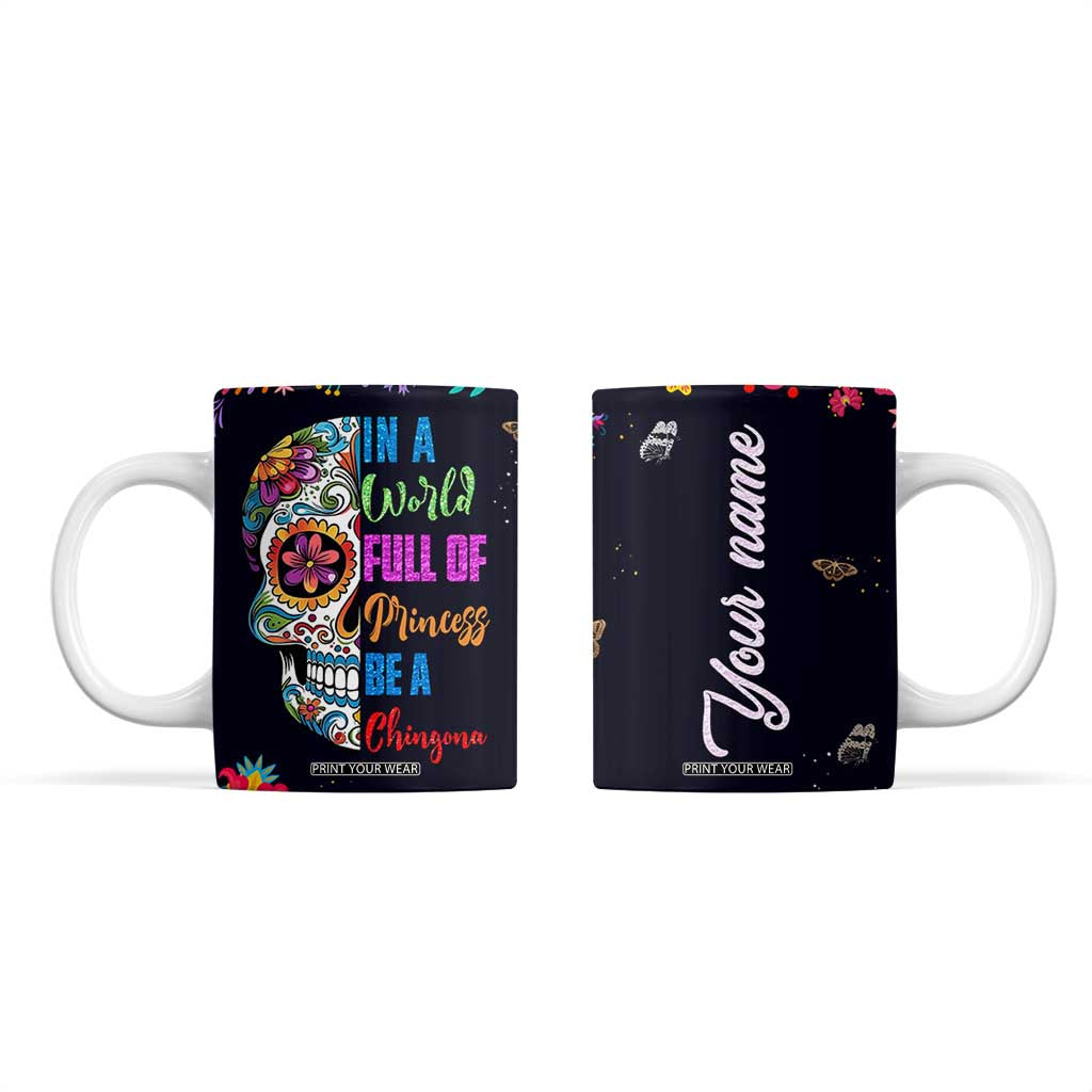 Personalized Chingona Coffee Mug Custom Name Latina Mexican Girl In A World Full Of Princesses Be A Chingona TB10 Black Print Your Wear