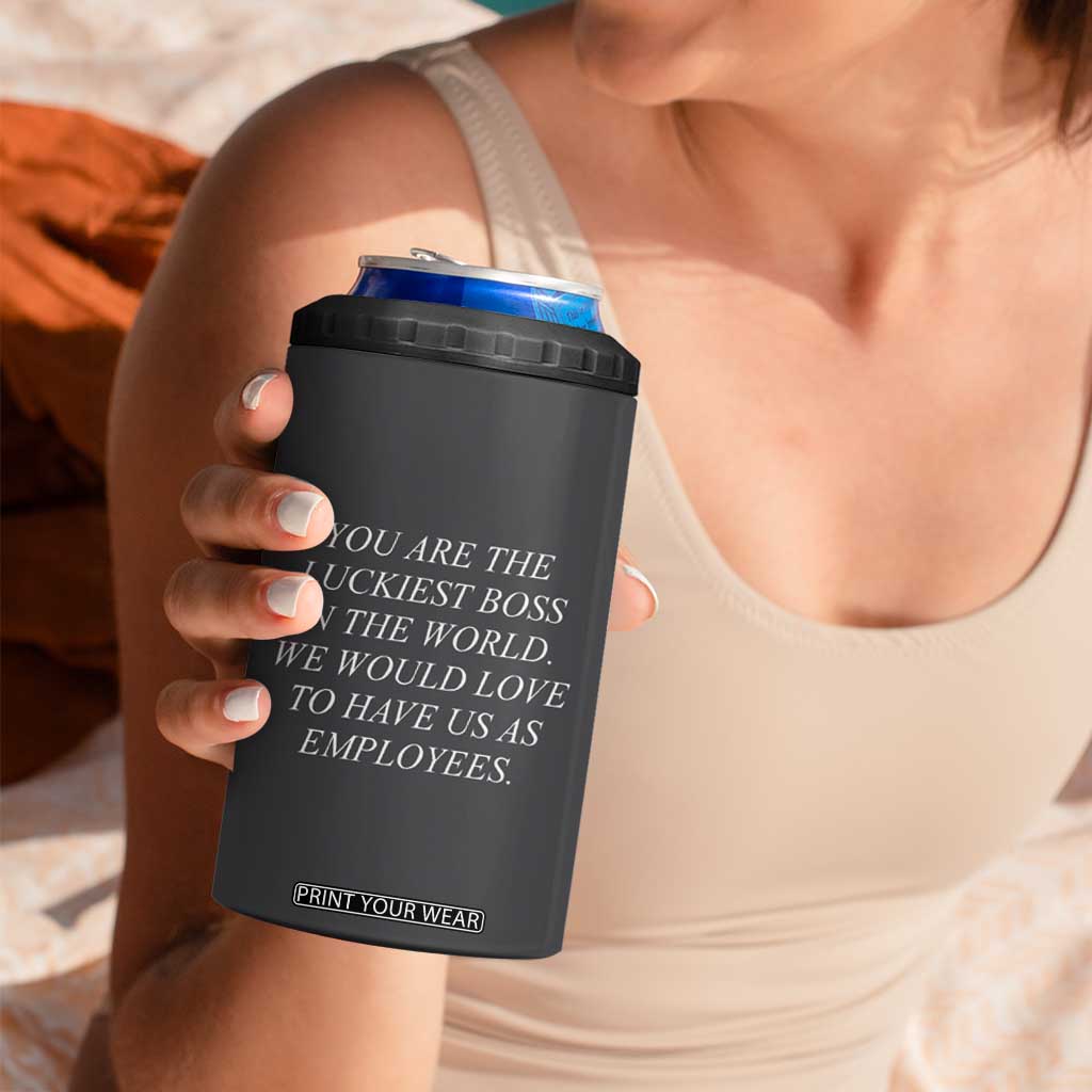 Gift for Boss 4 in 1 Can Cooler Tumbler You Are The Luckiest Boss In The World TB10 Print Your Wear