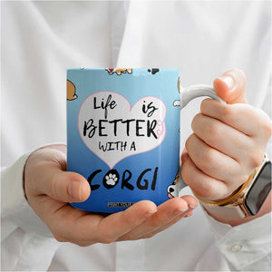 Funny Corgi Coffee Mug Cute Dog Lovers Gift Life Is Better With Corgi TB10 Print Your Wear