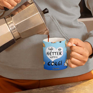Funny Corgi Coffee Mug Cute Dog Lovers Gift Life Is Better With Corgi TB10 Print Your Wear