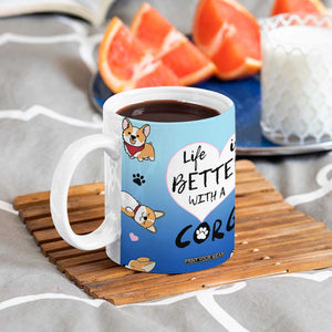 Funny Corgi Coffee Mug Cute Dog Lovers Gift Life Is Better With Corgi TB10 Print Your Wear