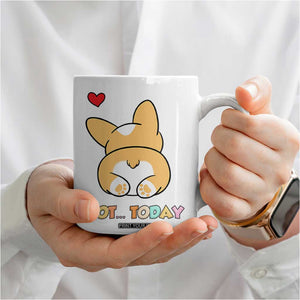 Corgi Not Today Coffee Mug Funny Cute Dog Lovers Gift TB10 Print Your Wear