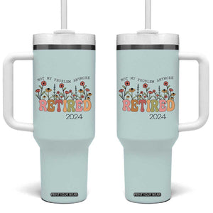 Retirement Gifts Tumbler With Handle Retired Not My Problem Anymore Cup TB10 One Size: 40 oz Mint Green Print Your Wear