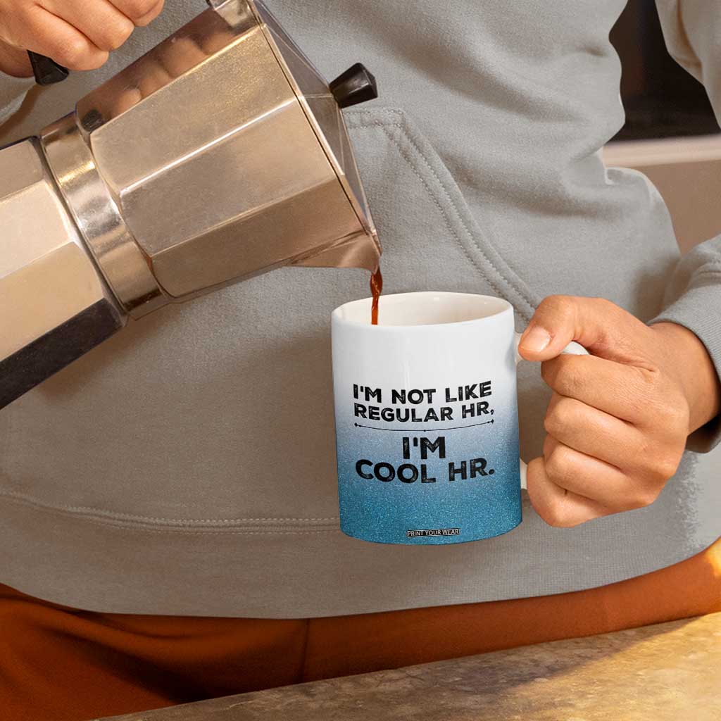 Funny Human Resources Gifts Coffee Mug Im Cool HR Gift Employee Appreciation TB10 Print Your Wear
