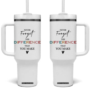 Thank You Gifts Tumbler With Handle Never Forget The Difference You Make Appreciation Gift TB10 One Size: 40 oz White Print Your Wear