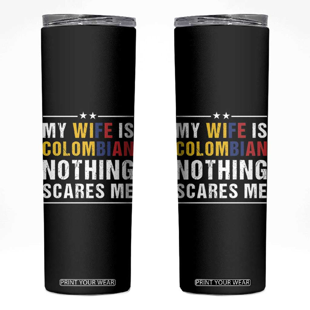 Gift for Colombian Husband Father Dad Birthday Skinny Tumbler My Wife Is Colombian Nothing Scares Me Colombia Coffee Cup Tea TB10 Black Print Your Wear