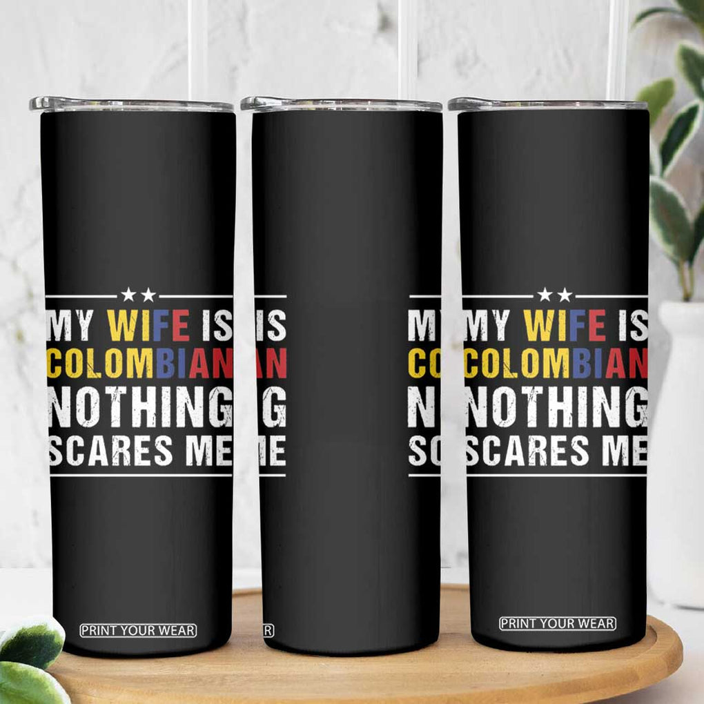 Gift for Colombian Husband Father Dad Birthday Skinny Tumbler My Wife Is Colombian Nothing Scares Me Colombia Coffee Cup Tea TB10 Print Your Wear