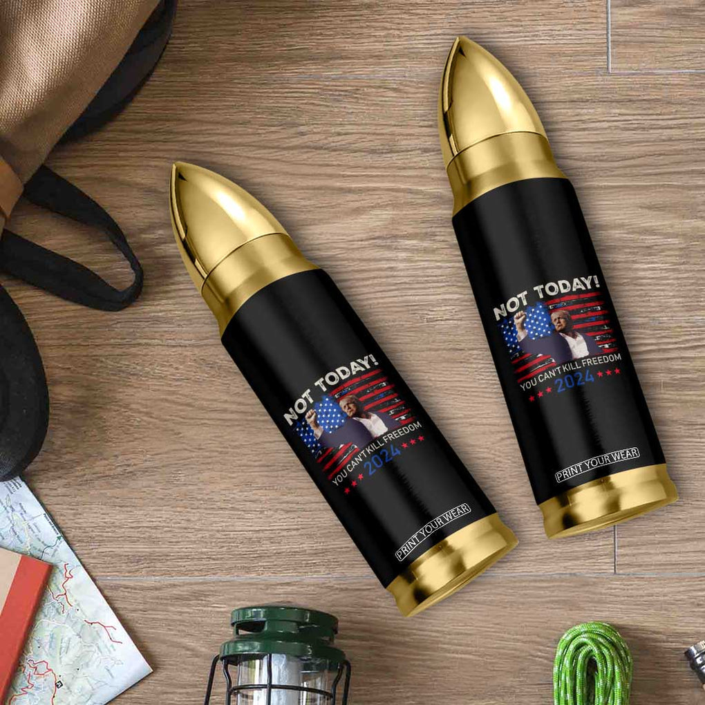 Trump 2024 Bullet Tumbler Not Today You Can't Kill Freedom TB10 Print Your Wear