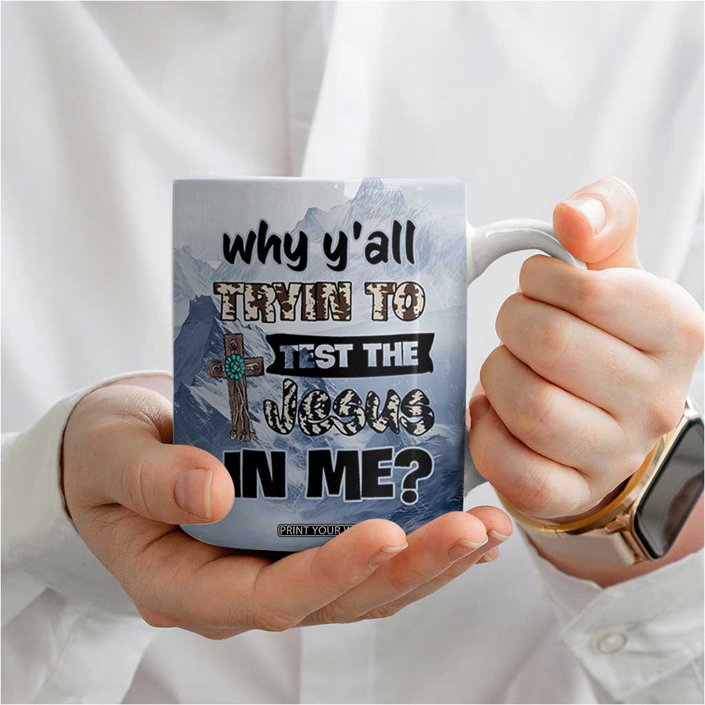 Funny Christian Coffee Mug Why Y'All Trying To Test The Jesus In Me TB10 Print Your Wear