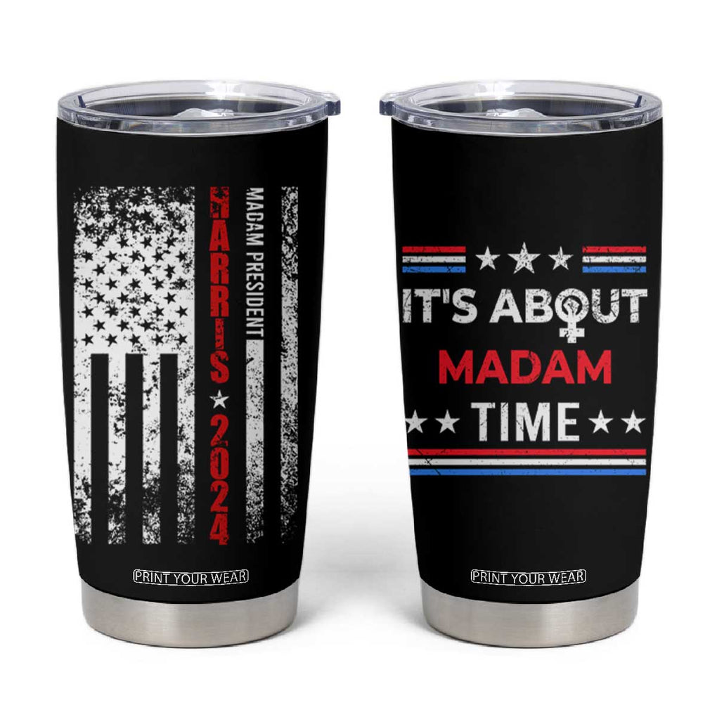 Harris 2024 Election Tumbler Cup It's About Madam Time President Feminist Womens American Flag TB10 Black Print Your Wear