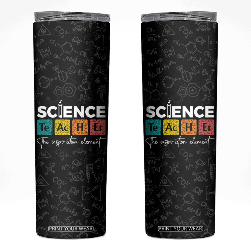 Science Teacher Skinny Tumbler The Inspiration Element Periodic Table TB10 Black Print Your Wear