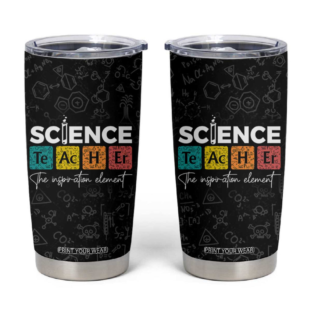 Science Teacher Tumbler Cup The Inspiration Element Periodic Table TB10 Black Print Your Wear