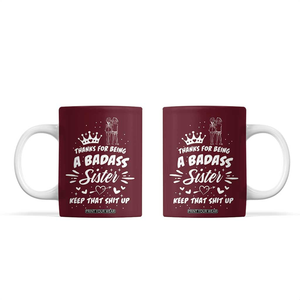 Funny Sister Gifts Coffee Mug Thanks For Being A Badass Sister TB10 Maroon Print Your Wear
