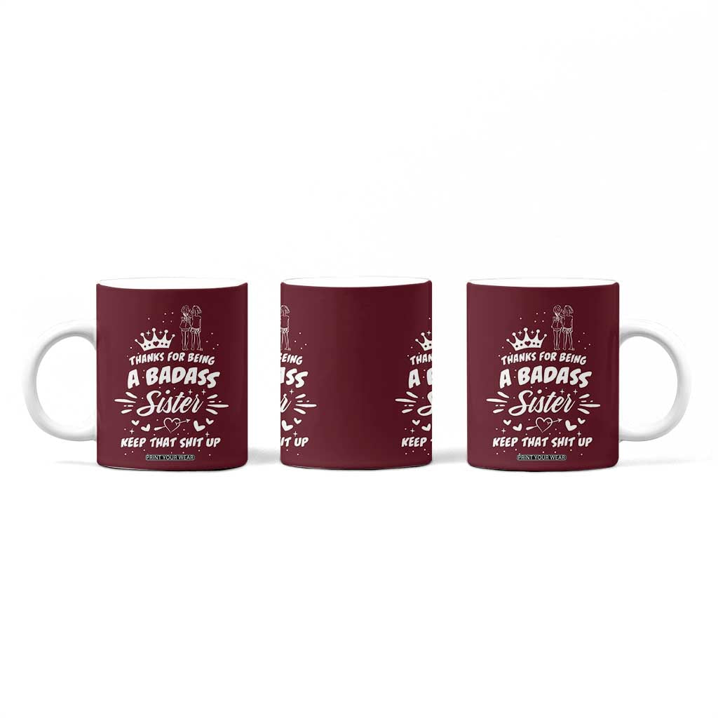 Funny Sister Gifts Coffee Mug Thanks For Being A Badass Sister TB10 Print Your Wear