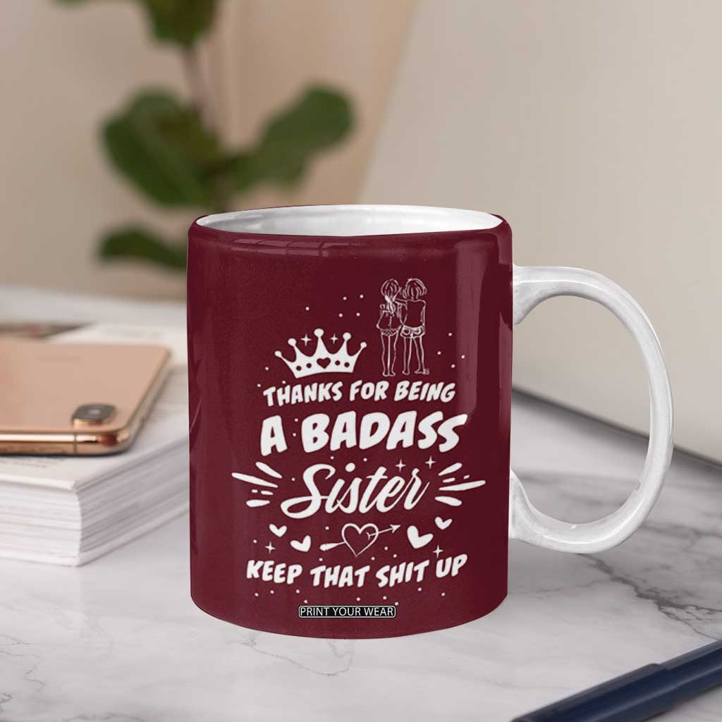 Funny Sister Gifts Coffee Mug Thanks For Being A Badass Sister TB10 Print Your Wear