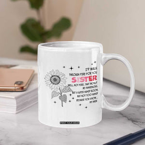 Gifts For Sister Coffee Mug Id Walk Through Fire For You Flower TB10 Print Your Wear
