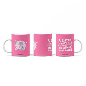 Sister Gift Coffee Mug A Sister is Gods Way of Making Sure We Never Walk Alone TB10 Print Your Wear