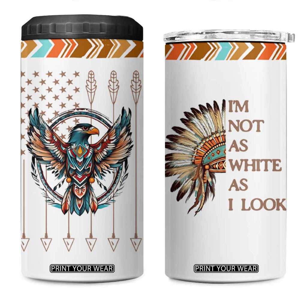 Native American Indian Day Pride 4 in 1 Can Cooler Tumbler I'm Not As White As I Look TB10 One Size: 16 oz White Print Your Wear