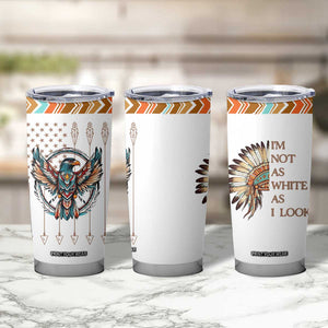 Native American Indian Day Pride Tumbler Cup I'm Not As White As I Look TB10 Print Your Wear