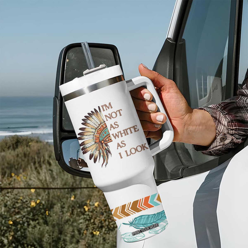 Native American Indian Day Pride Tumbler With Handle I'm Not As White As I Look TB10 Print Your Wear