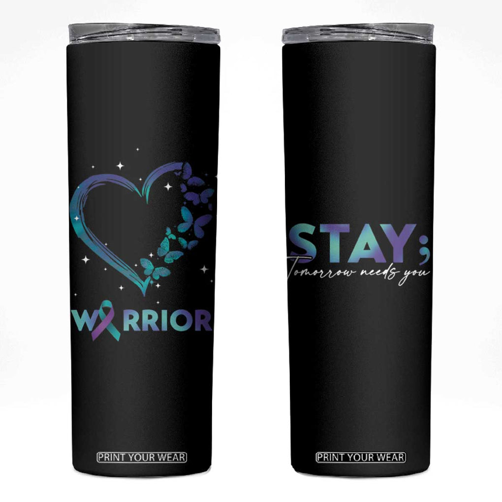 Suicide Prevention Awareness Skinny Tumbler Teal Purple Ribbon Semicolon Stay Tomorrow Needs You Warrior TB10 Black Print Your Wear