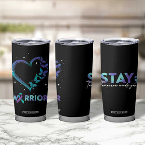 Suicide Prevention Awareness Tumbler Cup Teal Purple Ribbon Semicolon Stay Tomorrow Needs You Warrior TB10 Print Your Wear