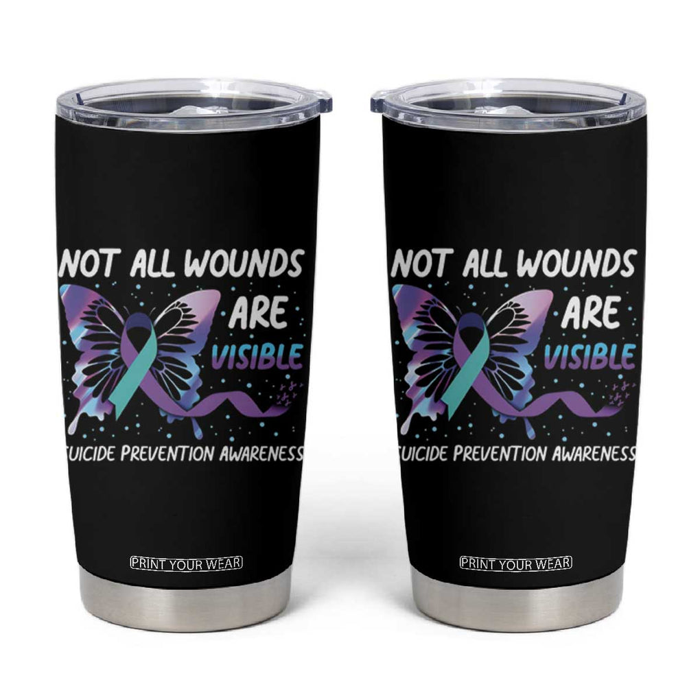 Suicide Prevention Awareness Tumbler Cup Teal Purple Ribbon Butterfly Not All Wounds Are Visible Mental Health TB10 Black Print Your Wear