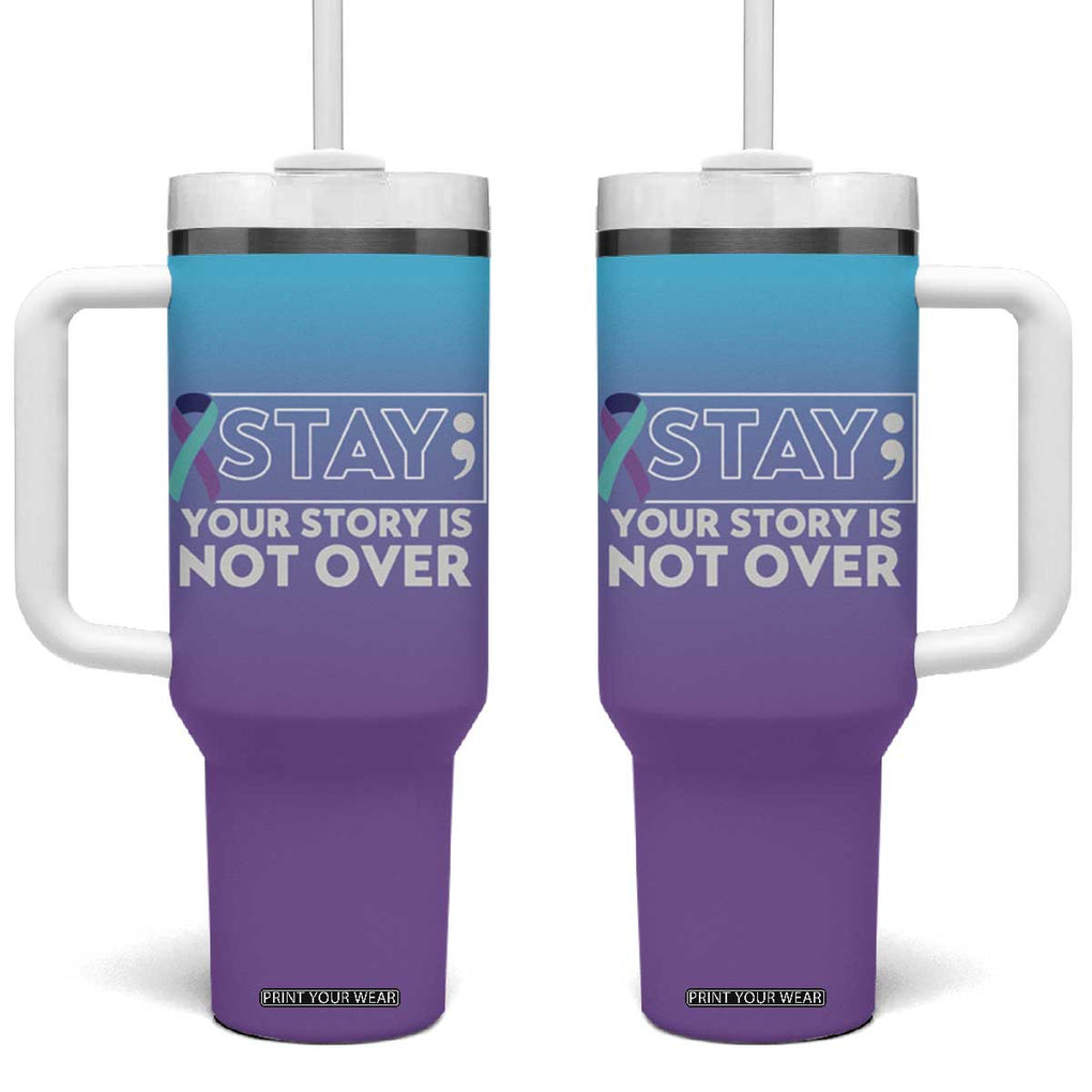 Suicide Prevention Awareness Tumbler With Handle Teal Purple Ribbon Semicolon Stay Your Story Is Not Over TB10 One Size: 40 oz Teal Purple Print Your Wear