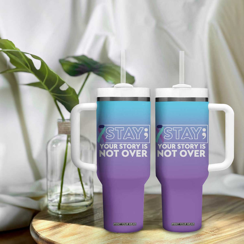 Suicide Prevention Awareness Tumbler With Handle Teal Purple Ribbon Semicolon Stay Your Story Is Not Over TB10 Print Your Wear