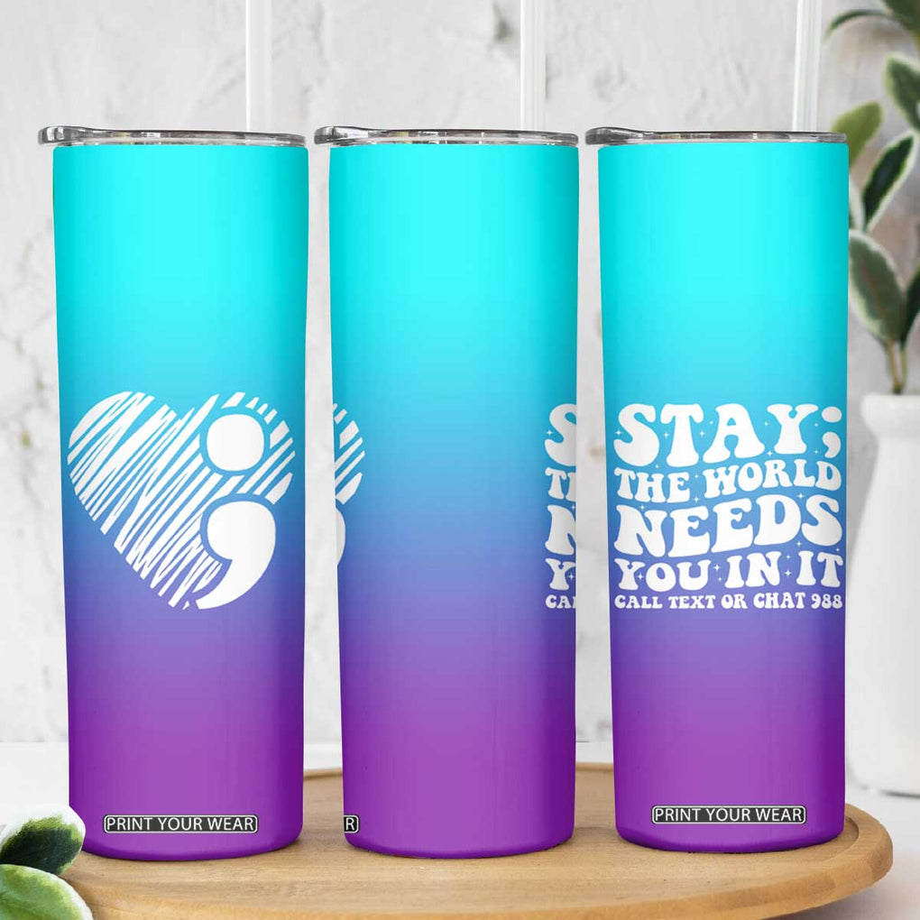 Suicide Prevention Awareness Skinny Tumbler Teal Purple Ribbon Stay World Needs You Call 988 Mental Health Groovy TB10 Print Your Wear