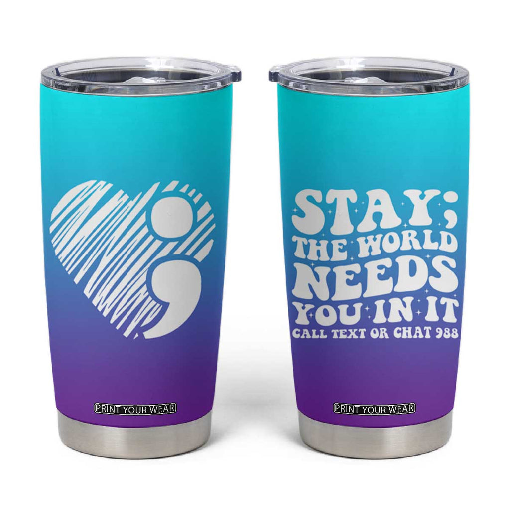 Suicide Prevention Awareness Tumbler Cup Teal Purple Ribbon Stay World Needs You Call 988 Mental Health Groovy TB10 Black Print Your Wear