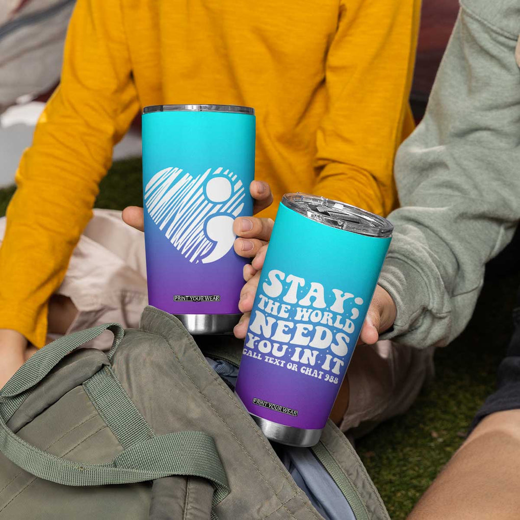 Suicide Prevention Awareness Tumbler Cup Teal Purple Ribbon Stay World Needs You Call 988 Mental Health Groovy TB10 Print Your Wear