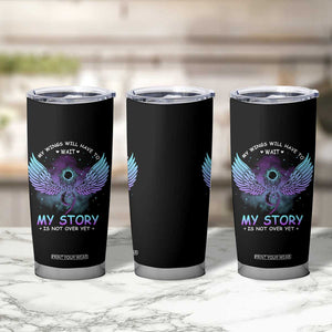 Suicide Prevention Awareness Tumbler Cup My Wings Will Have to Wait My Story is Not Over Yet Stay Teal Purple Semicolon TB10 Print Your Wear