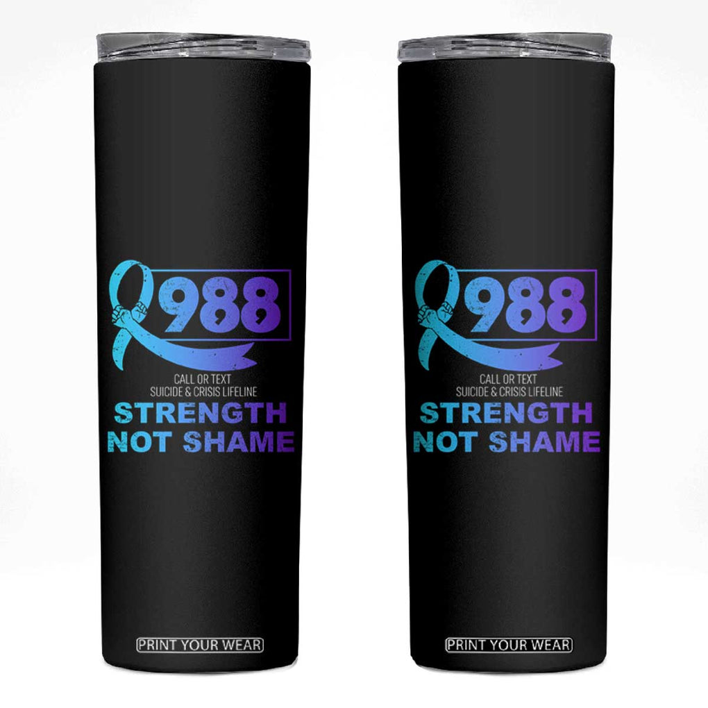 Suicide Prevention Awareness Skinny Tumbler Teal Purple Call 988 Strength Not Shame TB10 Black Print Your Wear