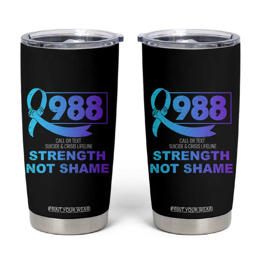 Suicide Prevention Awareness Tumbler Cup Teal Purple Call 988 Strength Not Shame TB10 Black Print Your Wear