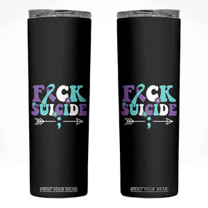 Suicide Prevention Awareness Skinny Tumbler Teal Purple Ribbon Fuck Suicide TB10 Black Print Your Wear