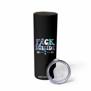 Suicide Prevention Awareness Skinny Tumbler Teal Purple Ribbon Fuck Suicide TB10 Print Your Wear