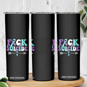 Suicide Prevention Awareness Skinny Tumbler Teal Purple Ribbon Fuck Suicide TB10 Print Your Wear