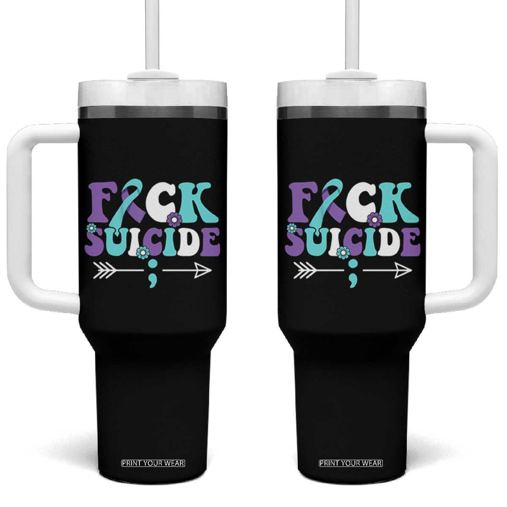 Suicide Prevention Awareness Tumbler With Handle Teal Purple Ribbon Fuck Suicide TB10 One Size: 40 oz Black Print Your Wear