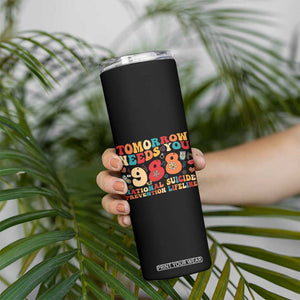 Suicide Prevention Awareness Skinny Tumbler Tomorrow Needs You 988 Therapist Psychologist TB10 Print Your Wear