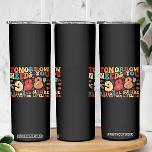 Suicide Prevention Awareness Skinny Tumbler Tomorrow Needs You 988 Therapist Psychologist TB10 Print Your Wear