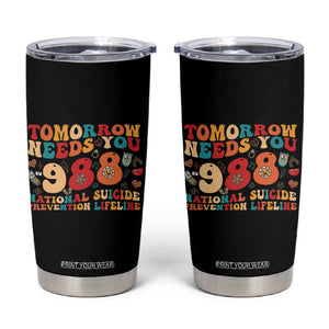 Suicide Prevention Awareness Tumbler Cup Tomorrow Needs You 988 Therapist Psychologist TB10 Black Print Your Wear