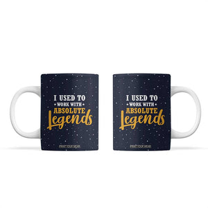 Going Away Gift For Coworker Coffee Mug I Used To Work With Absolute Legend TB10 Navy Print Your Wear